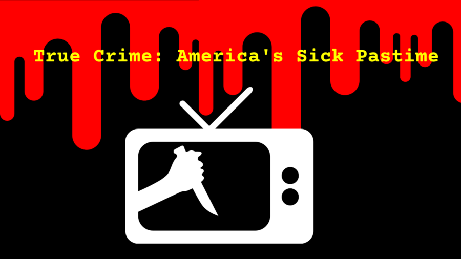 True-Crime: America’s Sick Pastime