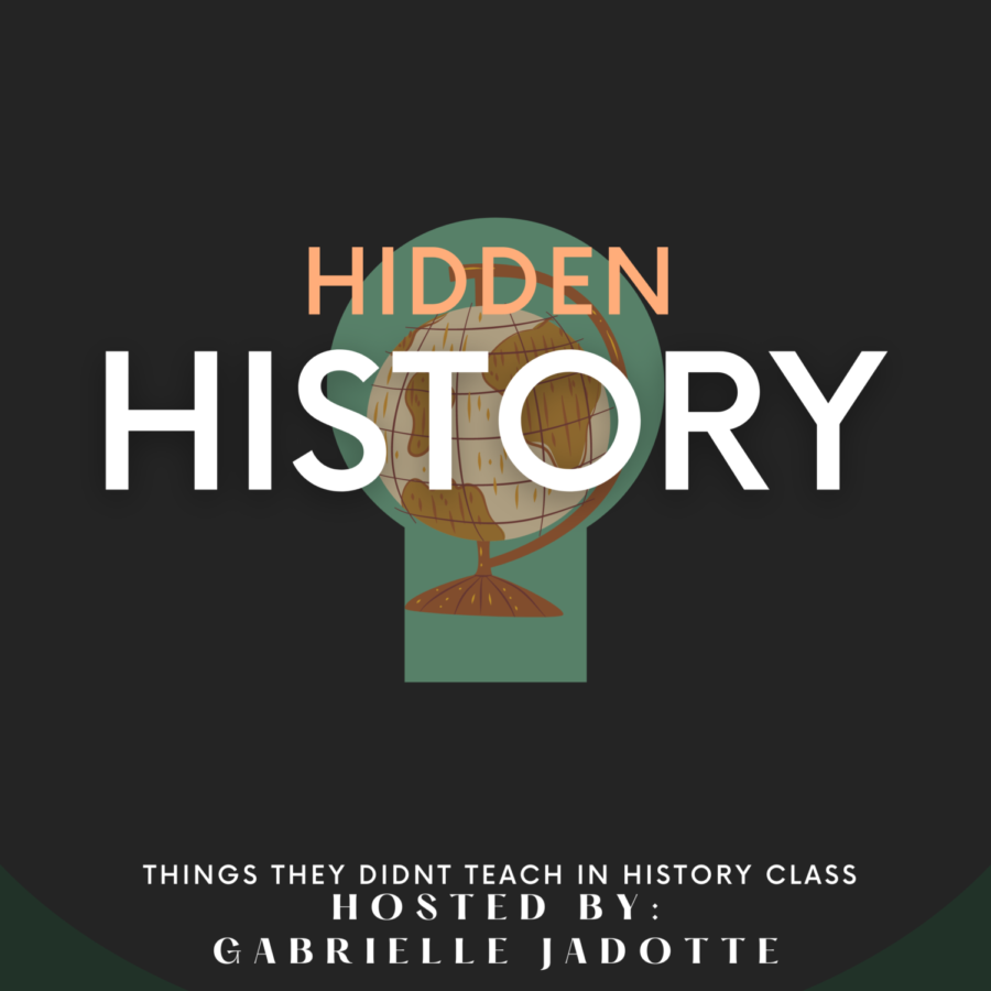Hidden History podcast by Gabrielle Jadotte focuses on things not taught during history classes. 