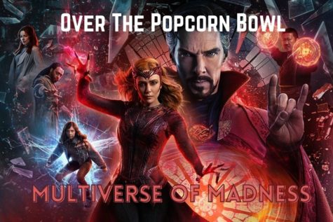 In a digitally constructed image using Marvel graphics, Stephen Strange and Wanda Maximoff, or the Scarlet Witch, stand. Doctor Strange in the Multiverse of Madness premiered Friday, May 6. Over The Popcorn Bowl is a podcast hosted by seniors Amanda Hare, Gabriella Winans, Alyssa Clark and Christi Norris.